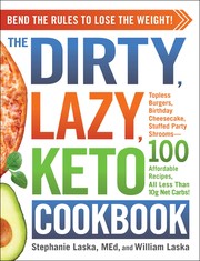The dirty, lazy, keto cookbook : bend the rules to lose the weight!  Cover Image