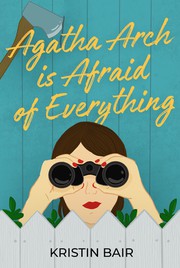 Agatha Arch is afraid of everything : a novel  Cover Image