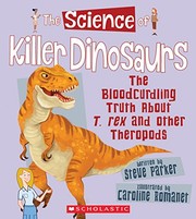 The science of killer dinosaurs : the bloodcurdling truth about T. rex and other theropods  Cover Image