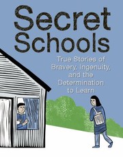 Secret schools : true stories of the determination to learn  Cover Image