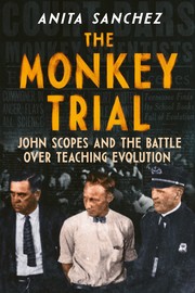 The Monkey Trial : John Scopes and the battle over teaching evolution  Cover Image