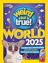 Weird but true! incredible facts, awesome photos, and weird wonders--for this year and beyond! World 2025 Book cover