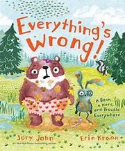 Everything's wrong! : a bear, a hare, and trouble everywhere Book cover