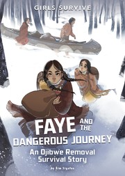 Faye and the dangerous journey : an Ojibwe Removal survival story Book cover