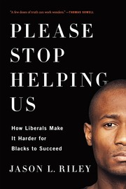Please stop helping us : how liberals make it harder for Blacks to succeed  Cover Image