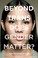 Go to record Beyond trans : does gender matter?
