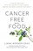 Go to record Cancer-free with food : a step-by-step plan with 100+ reci...