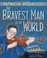 Go to record The bravest man in the world