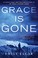 Go to record Grace is gone : a novel