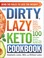 Go to record The dirty, lazy, keto cookbook : bend the rules to lose th...