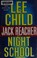 Go to record Night school : a Jack Reacher novel