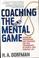 Go to record Coaching the mental game : leadership philosophies and   s...