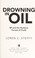 Go to record Drowning in oil : BP and the reckless pursuit of profit