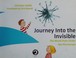 Go to record The journey into the invisible : the world from under the ...