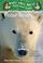 Go to record Polar bears and the Arctic : a nonfiction companion to Mag...