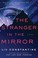 Go to record The stranger in the mirror : a novel