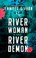 Go to record River woman, river demon : a novel