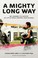 Go to record A mighty long way : my journey to justice at Little Rock C...