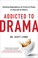 Go to record Addicted to drama : healing dependency on crisis and chaos...