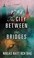 Go to record 1794 the city between the bridges