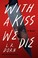 Go to record With a kiss we die : a novel