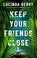 Go to record Keep your friends close