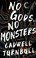 Go to record No gods, no monsters : a novel