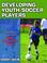 Go to record Developing youth soccer players