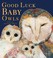 Go to record Good luck baby owls