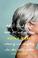Go to record Going gray : what I learned about beauty, sex, work, mothe...