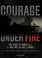 Go to record Courage under fire : true stories of bravery from the U.S....