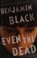 Go to record Even the dead : a Quirke novel