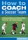 Go to record How to coach a soccer team : professional advice on traini...