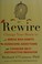 Go to record Rewire : change your brain to break bad habits, overcome a...
