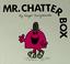 Go to record Mr. Chatterbox