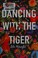 Go to record Dancing with the tiger