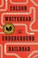 Go to record The underground railroad : a novel