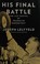 Go to record His final battle : the last months of Franklin Roosevelt