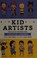 Go to record Kid artists : true tales of childhood from creative legends